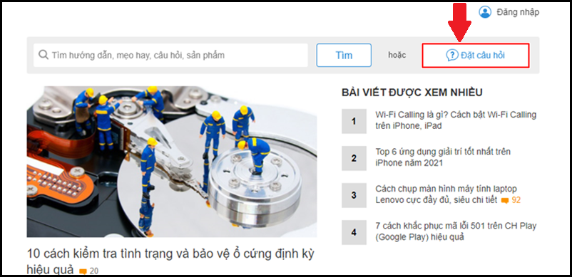 Đặt câu hỏi tại trang Hỏi Đáp của Trung Tâm Bảo Hành để được giải đáp thắc mắc